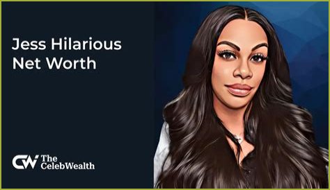 Jess Hilarious Net Worth: Cracking the Comedian's Financial Success